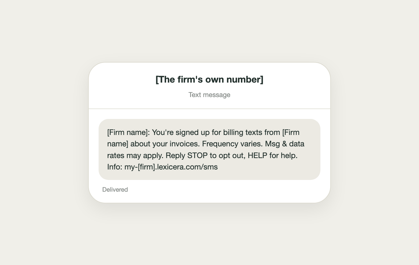 The confirmation text in a phone's message view, from the firm's own number: that
              billing texts from the firm about the client's invoices will arrive here, that
              frequency varies, that message and data rates may apply, STOP to opt out, HELP for
              help, and the firm's programme page.
